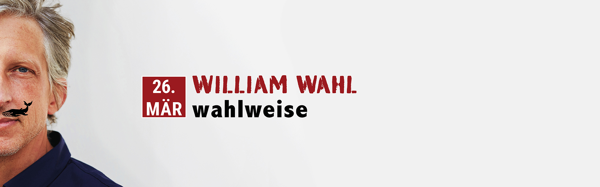 26.03.2026 20.00 William Wahl - wahlweise