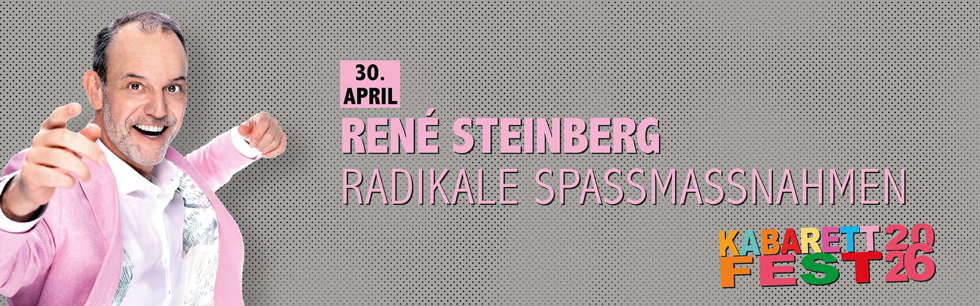30.04.2026 20.00 René Steinberg - Radikale Spaßmaßnahmen